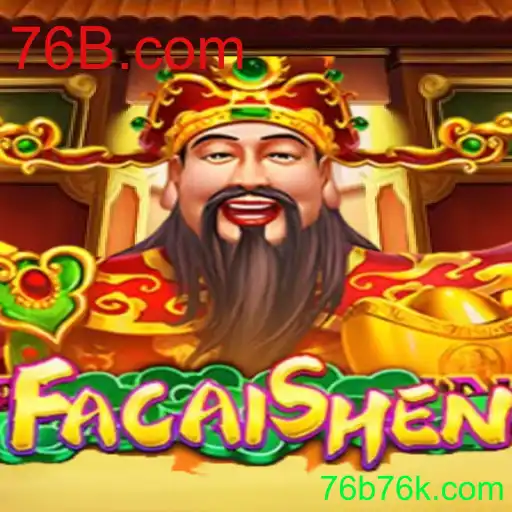 Descubra o Excitante Mundo de FaCaiShen no 76B.com